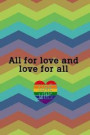 All For Love And Love For All: Blank Lined Notebook Journal Diary Composition Notepad 120 Pages 6x9 Paperback ( Pride ) 5
