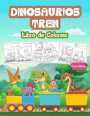 Dinosaurios Tren Libro de Colorear para Niños: Gran Libro del Tren de los Dinosaurios para Niños y Jóvenes. Regalos perfectos del tren de los dinosaur
