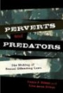 Perverts and Predators: The Making of Sexual Offending Laws (Issues in Crime & Justice)