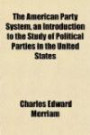 The American Party System, an Introduction to the Study of Political Parties in the United States