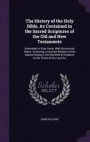 The History of the Holy Bible, as Contained in the Sacred Scriptures of the Old and New Testaments: Attempted in Easy Verse, with Occasional Notes: ... Birth of Creation to the Times of Our Lord an