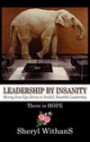 Leadership by Insanity: Moving from Ego-Driven to Soulful, Heartful Leadership