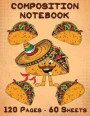 Composition Notebook: Tacos Notebook for Mexican Food Lover Taco Tuesday Cinco De Mayo - 8.5x11 120 College Lined Journal & Diary