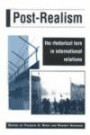 Post-Realism: The Rhetorical Turn in International Relations (Rhetoric and Public Affairs Series)
