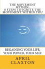 The Movement Within: 8 Steps to Ignite The Movement Within You: Regaining Your Life, Your Power, Your Self