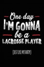 One Day I'm Gonna Be a Lacrosse Player (Just Like My Daddy!): Blank Lined Notebook Journal