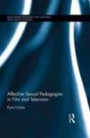 Affective Sexual Pedagogies in Film and Television (Routledge Research in Cultural and Media Studies)