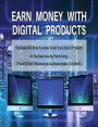 Earn Money with Digital Products - This Book Will Show You How to Sell Your Digital Products or the Ones Own by Third-Party ! - Hardback / Rigid Cover - English Version
