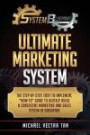 System Blueprint: Ultimate Marketing System: The Step-by-Step, Easy-to-Implement, "How-to" Guide To Quickly Build A Consistent Marketing and Sales System in Singapore (Volume 1)