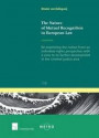 The Nature of Mutual Recognition in European Law: 1: Re-Examining the Notion from an Individual Rights Perspective with a View to its Further ... Criminal Justice Area (Ius Commune Europaeum)