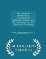 The Value of Humanistic, Particularly Classical, Studies as a Preparation for the Study of Theology - Scholar's Choice Edition
