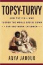 Topsy-Turvy: How the civil War Turned the World Upside Down for Southern Children