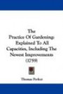 The Practice Of Gardening: Explained To All Capacities, Including The Newest Improvements (1759)