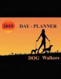 2019 Day Planner for Dog Walkers
