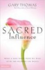 Sacred Influence : What a Man Needs from His Wife to Be the Husband She Wants