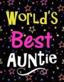 World's Best Auntie: Large Notebook for Women & Girls 100 Lined Pages, Perfect Gift for Auntie On Birthday, Christmas, Anniversary