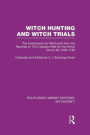 Witch Hunting and Witch Trials (RLE Witchcraft): The Indictments for Witchcraft from the Records of the 1373 Assizes Held from the Home Court 1559-1736 AD (Routledge Library Editions: Witchcraft)