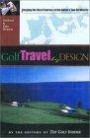 Golf Travel by Design: How You Can Play the World's Best Courses by the Sport's Top Architects