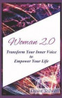Woman 2.0: Transform Your Inner Voice to Empower Your Life