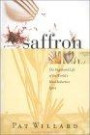 Secrets of Saffron: The Vagabond Life of the Worlds Most Seductive Spice