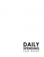 Daily Spending Log Book: Business Expense Book, Expense Log Book For Taxes, Daily Spending Book, Personal Spending Log, Minimalist White Cover