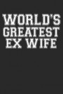 World's Greatest Ex Wife: Best Ex-Wife Ever Homework Book Notepad Notebook Composition and Journal Gratitude Diary