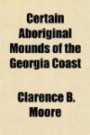 Certain Aboriginal Mounds of the Georgia Coast