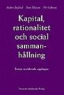Kapital rationalitet och social sammanhållning : En intruduktion till klassisk samhällsteori : en introduktion till klassisk samhällsteori