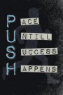Push Pace Untill Success Happens: Motivational 365 days runners log book to track your day-by-day training progresses