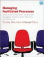 Managing Facilitated Processes: A Guide for Facilitators, Managers, Consultants, Event Planners, Trainers and Educators (Jossey-Bass Business & Management)