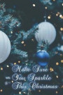 Make Sure You Sparkle This Christmas: Christmas Notebook, 6 x 9 notebook with 200 blank lined pages with pretty seasonal cover