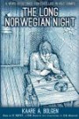 The Long Norwegian Night: A WWII Resistance Fighter's Life in Nazi Camps