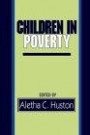 Children in Poverty: Child Development and Public Policy