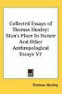 Collected Essays of Thomas Huxley: Man's Place In Nature And Other Anthropological Essays V7