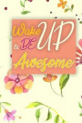 Wake Up And Be Awesome: Daily Gratitude Journal - 52 Week Guide to Positivity and Happiness in Just 5 Minutes a Day (Gratitude Journal)