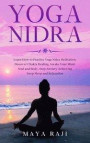 Yoga Nidra: Learn How to Practice Yoga Nidra Meditation. Discover Chakra Healing, Awake Your Mind, Soul and Body. Stop Anxiety Ach