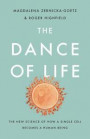 The Dance of Life: The New Science of How a Single Cell Becomes a Human Being