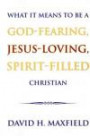 What It Means to Be a God-Fearing, Jesus-Loving, Spirit-Filled Christian