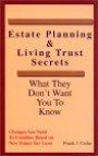 Estate Planning & Living Trust Secrets : What They Don't Want You to Know