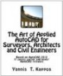 The Art of Applied AutoCAD for Surveyors, Architects and Civil Engineers: Based on AutoCAD 2012. It covers earlier and newer AutoCAD releases