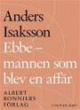 Ebbe - mannen som blev en affär : Historien om Ebbe Carlsson