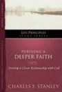 Pursuing a Deeper Faith: Develop a Closer Relationship with God (Life Principles Study Series)