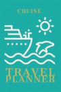 Cruise Travel Planner: Plan 4 Trips with Daily Activities, Food, Accommodation and Daily Best Memory with Plenty of Space for Packing List, P
