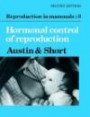 Reproduction in Mammals: Volume 3, Hormonal Control of Reproduction (Reproduction in Mammals Series) (v. 3)