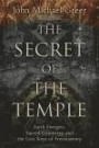 The Secret of the Temple: Earth Energies, Sacred Geometry, and the Lost Keys of Freemasonry