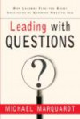 Leading with Questions: How Leaders Find the Right Solutions By Knowing What To Ask (J-B US non-Franchise Leadership)