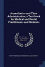 Anaesthetics and Their Administration; A Text-Book for Medical and Dental Practitioners and Students