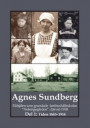 Agnes Sundberg : eldsjälen som grundade lanthushållsskolan "Helsingegården" i Järvsö 1918. Del 1: Tiden 1883-1918