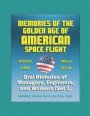 Memories of the Golden Age of American Space Flight (Mercury, Gemini, Apollo, Skylab) - Oral Histories of Managers, Engineers, and Workers (Set 1) - I