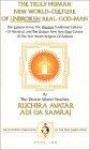 The Truly Human New World-culture of Unbroken Real God Man: The Eastern Versus the Western Traditional Cultures of Mankind and the Unique New Non-dual Culture of the True World-religion of Adidam, Culture of Unbroken Real God Man